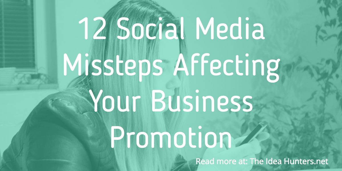 12 Social Media Missteps Affecting Your Business Promotion (1)