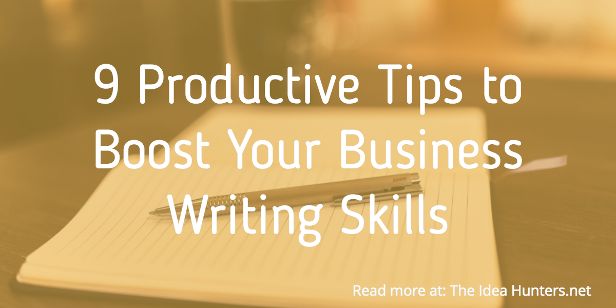 9 Productive Tips to Boost Your Business Writing Skills