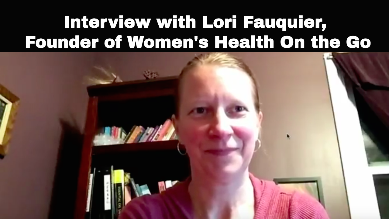 Interview with Lori Fauquier, Nurse Practitioner and Founder of Women's Health On the Go
