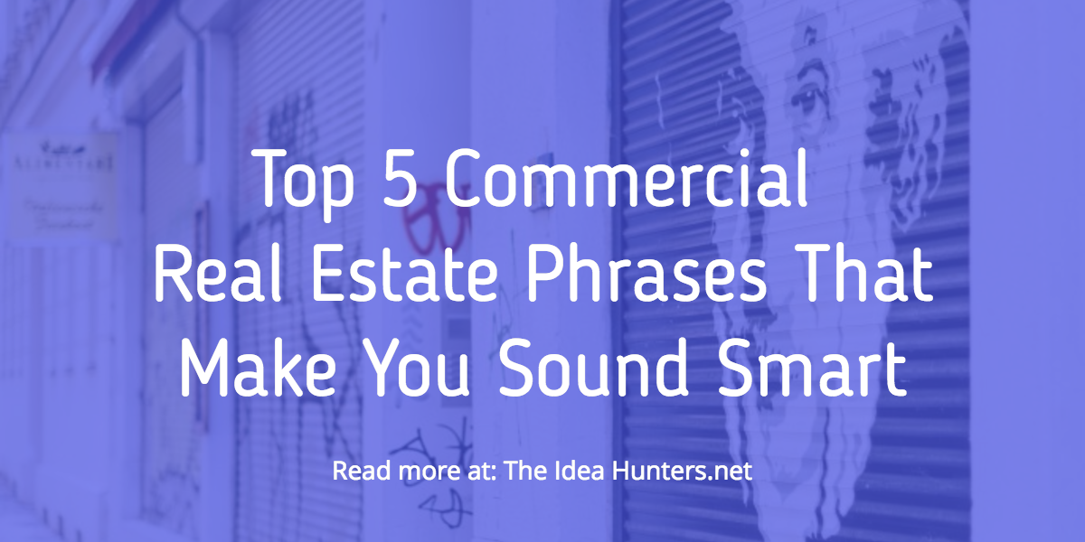 Top 5 Commercial Real Estate Phrases That Make You Sound Smart