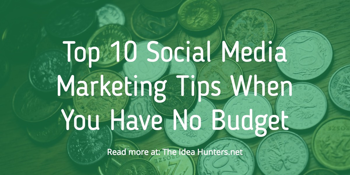 Top 10 Social Media Marketing Tips When You Have No Budget
