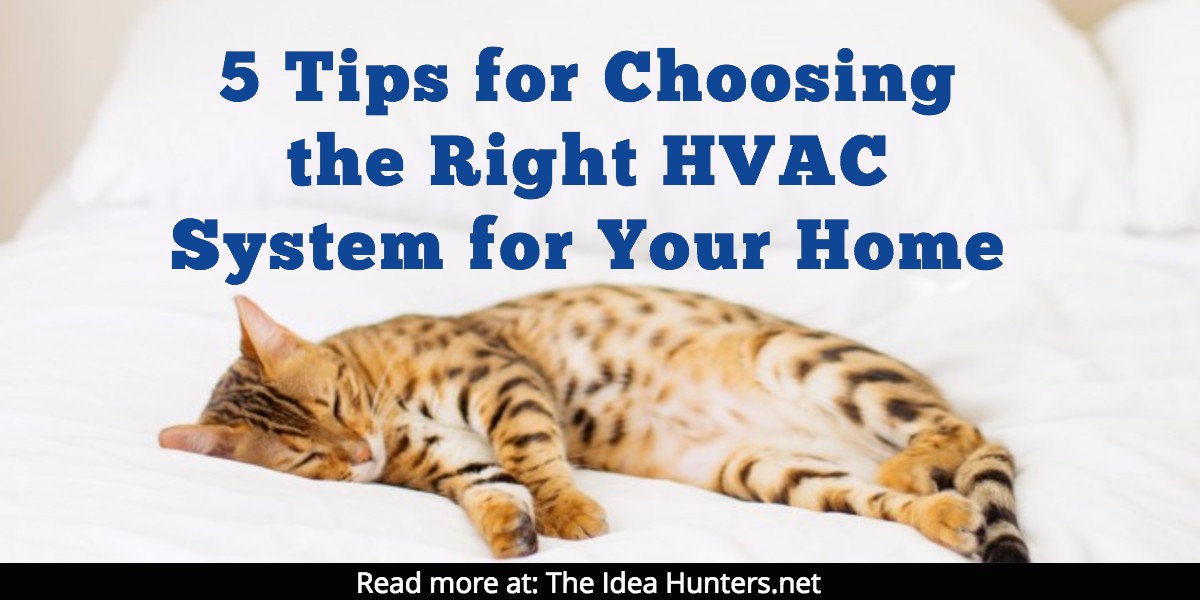 5 Tips for Choosing the Right HVAC System for Your Home
