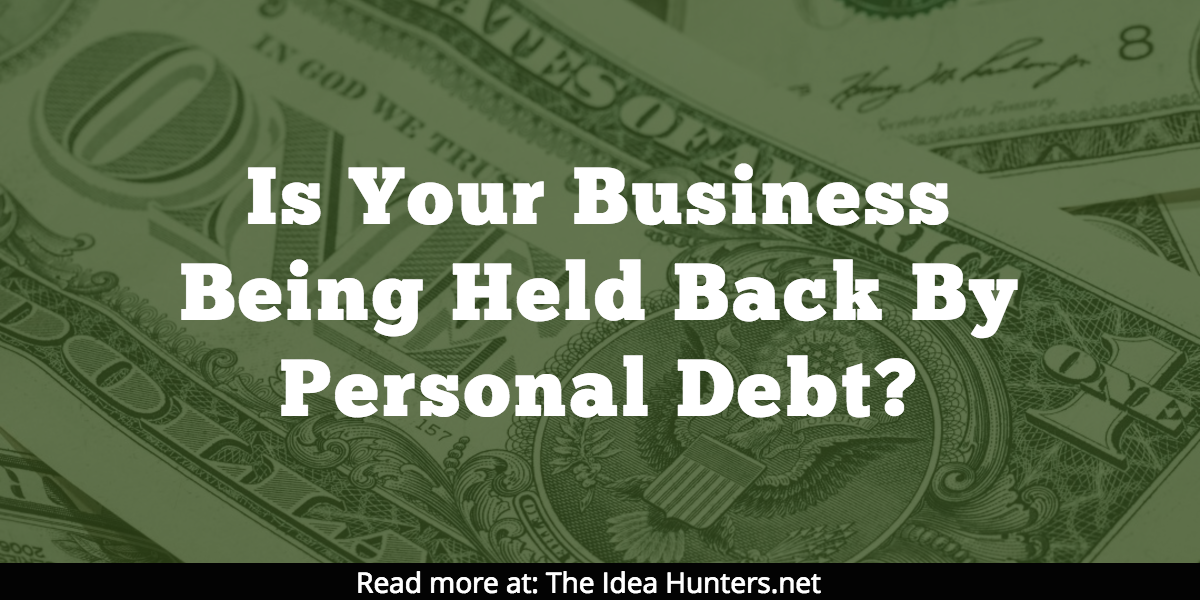 Is Your Business Being Held Back By Personal Debt?