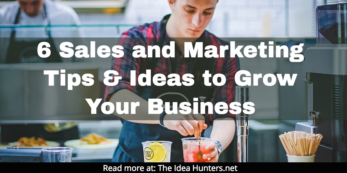 6 Sales and Marketing Tips & Ideas to Grow Your Business