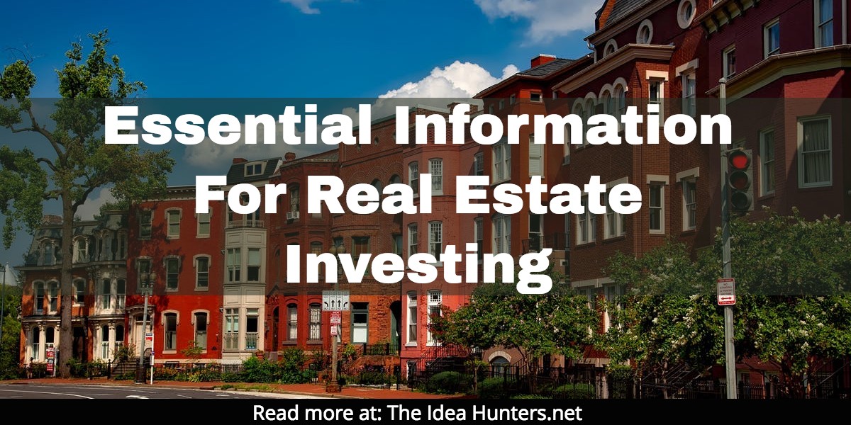 Essential Information For Real Estate Investing