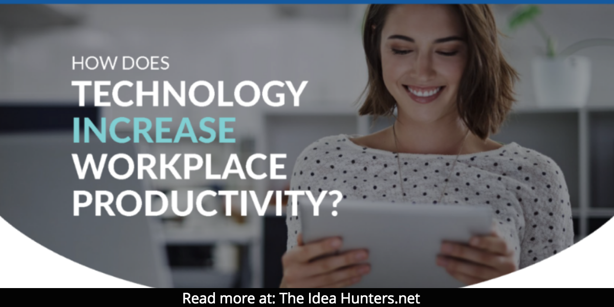 How Does Technology Increase Workplace Productivity The Idea Hunters James K Kim