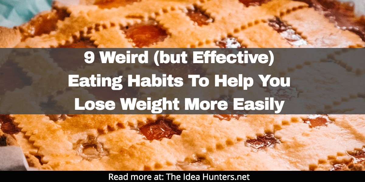 9 Weird (but Effective) Eating Habits To Help You Lose Weight More Easily james k kim the idea hunters net affiliate marketing