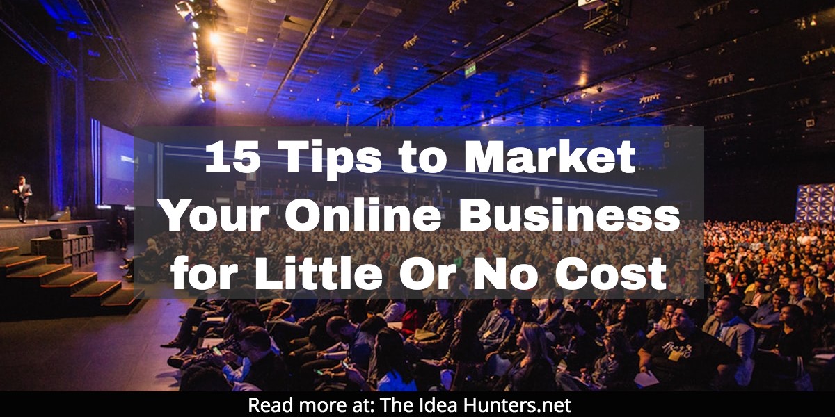 15 Tips to Market Your Online Business for Little Or No Cost James K Kim The Idea Hunters net affiliate marketing coach
