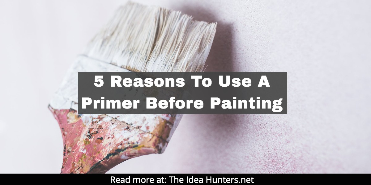 5 Reasons To Use A Primer Before Painting The Idea Hunters net